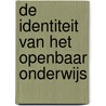 De identiteit van het openbaar onderwijs door A. Maarschalkerweerd