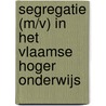 Segregatie (m/v) in het Vlaamse Hoger Onderwijs door N. Steegmans