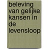 Beleving van gelijke kansen in de levensloop door S. Lenaers
