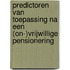 Predictoren van toepassing na een (on-)vrijwillige pensionering