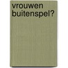 Vrouwen buitenspel? door E. Bruyn