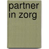 Partner in zorg by E.J.W. Derksen