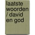 Laatste woorden / David en God