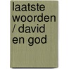 Laatste woorden / David en God door E.H. Peterson