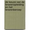 De keuze van de lerarenopleiding en het lerarenberoep door L. Borghans