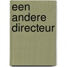Een andere directeur by J. Moerkamp