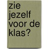 Zie jezelf voor de klas? door R. Azough