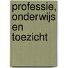 Professie, onderwijs en toezicht door T. Korver