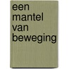 Een mantel van beweging door J. Rosenboom