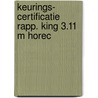 Keurings- certificatie rapp. king 3.11 m horec by Unknown