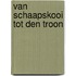 Van schaapskooi tot den troon
