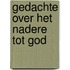 Gedachte over het nadere tot god