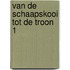 Van de schaapskooi tot de troon 1