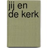 Jij en de kerk by R. Hakvoort