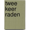 Twee keer raden by B. Baggen