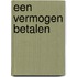 Een vermogen betalen