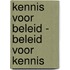 Kennis voor beleid - beleid voor kennis