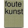 Foute kunst by Unknown