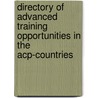 Directory of Advanced Training Opportunities in the ACP-countries door Onbekend