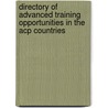 Directory of Advanced Training Opportunities in the ACP Countries door Onbekend