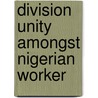 Division unity amongst nigerian worker door Waterman