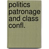 Politics patronage and class confl. door Wolters