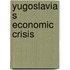 Yugoslavia s economic crisis