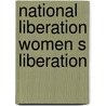 National liberation women s liberation by Unknown