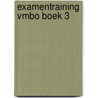 Examentraining vmbo boek 3 by A. De Beer
