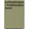 Koffiedikkijken / Theeblaadjes lezen by B. van Brakel