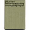 Provinciale milieubeleidsplanning als integrale paraplu? door J.R. Janssens