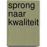 Sprong naar kwaliteit by Unknown