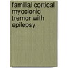 Familial Cortical Myoclonic Tremor With Epilepsy by A.F. van Rootselaar