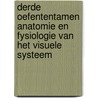 Derde oefententamen anatomie en fysiologie van het visuele systeem door M.L.F.B. Luiten