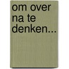 Om over na te denken... door M. Roeters-Swieringa