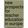 New prospects for teacher education in europe door Onbekend