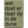 Wat doet er daar dy in de dune by Hoeven