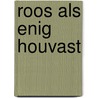 Roos als enig houvast by Hilde Domin