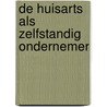 De huisarts als zelfstandig ondernemer by J.h. Knook