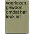 Voorlezen, gewoon omdat het leuk is!