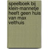 Speelboek bij Klein-Mannetje heeft geen huis van max Velthuis door T. Fietje