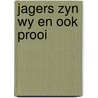 Jagers zyn wy en ook prooi by Renate Stoute