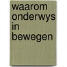 Waarom onderwys in bewegen door Jan Beenen