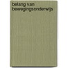 Belang van bewegingsonderwijs door Harry Stegeman