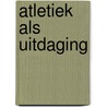 Atletiek als uitdaging by Joris Vermeulen