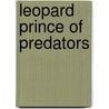 Leopard prince of predators door Onbekend