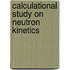 Calculational study on neutron kinetics