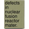 Defects in nuclear fusion reactor mater. door Filius