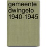 Gemeente Dwingelo 1940-1945 by R. Smit