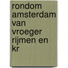 Rondom amsterdam van vroeger rijmen en kr door Manger